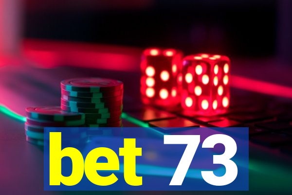 bet 73