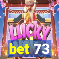 bet 73