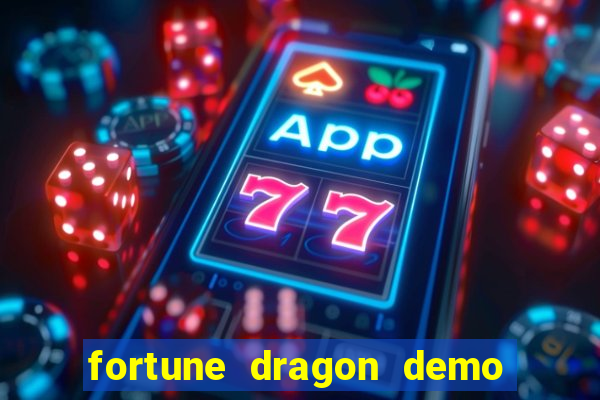 fortune dragon demo aposta de 500