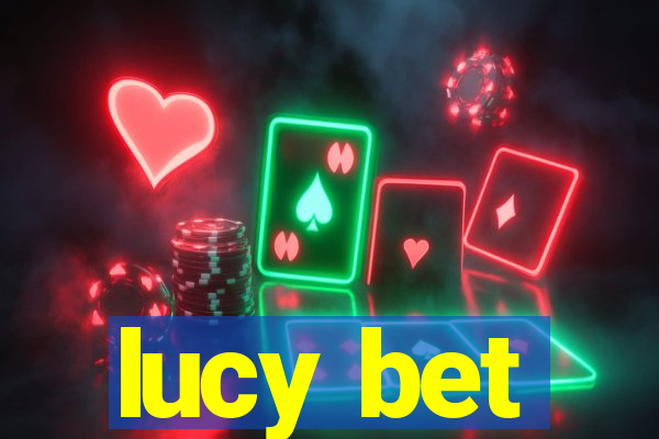 lucy bet