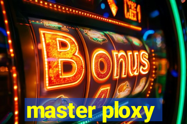 master ploxy