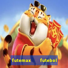 futemax   futebol ao vivo