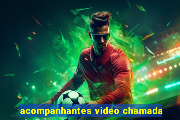 acompanhantes video chamada