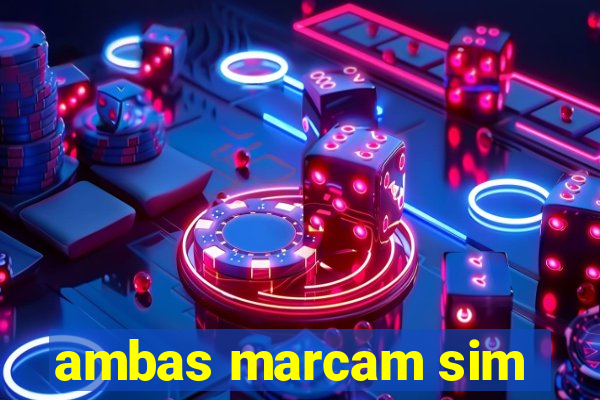 ambas marcam sim