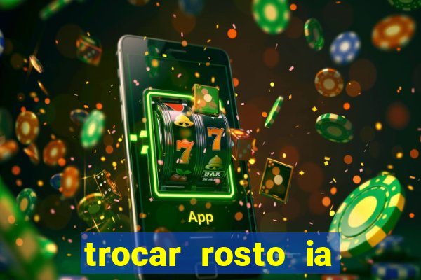 trocar rosto ia online mudar rosto