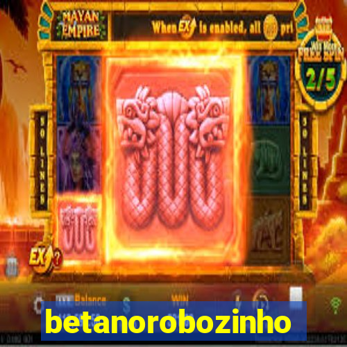 betanorobozinho