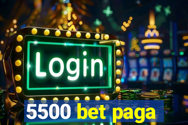 5500 bet paga