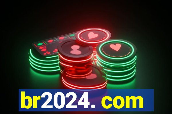 br2024. com