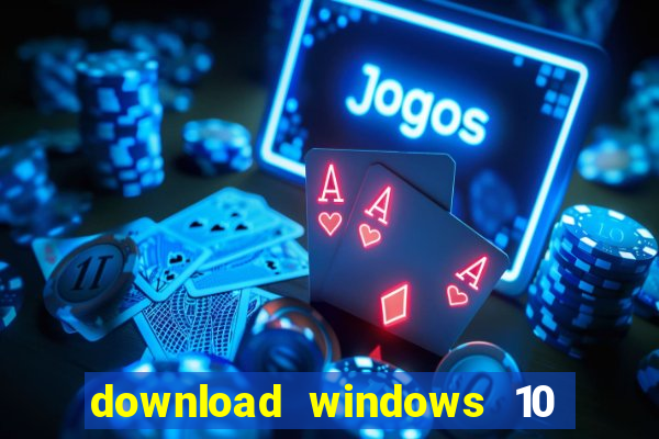 download windows 10 home iso 64 bit