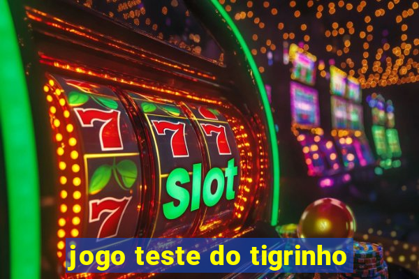 jogo teste do tigrinho