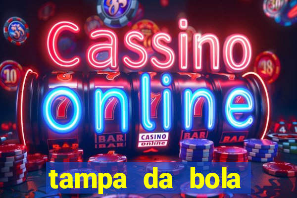 tampa da bola futebol ao vivo hoje