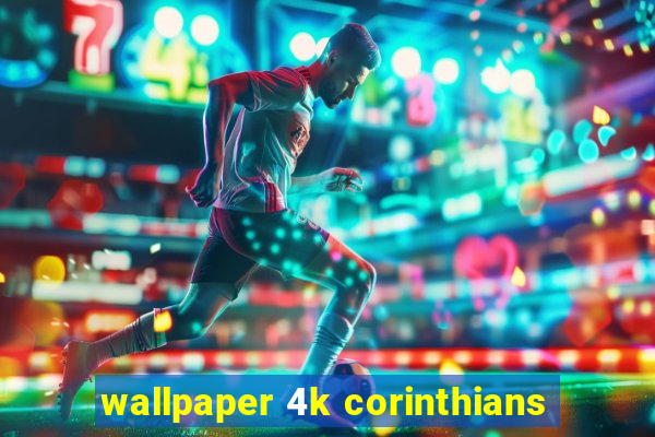 wallpaper 4k corinthians