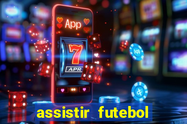 assistir futebol multi max