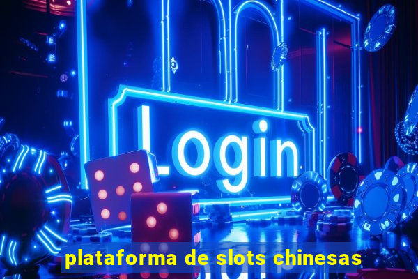 plataforma de slots chinesas