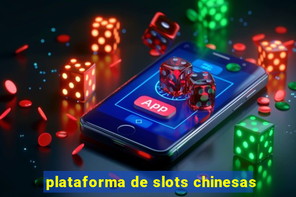 plataforma de slots chinesas