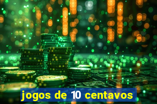 jogos de 10 centavos