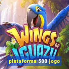 plataforma 500 jogo