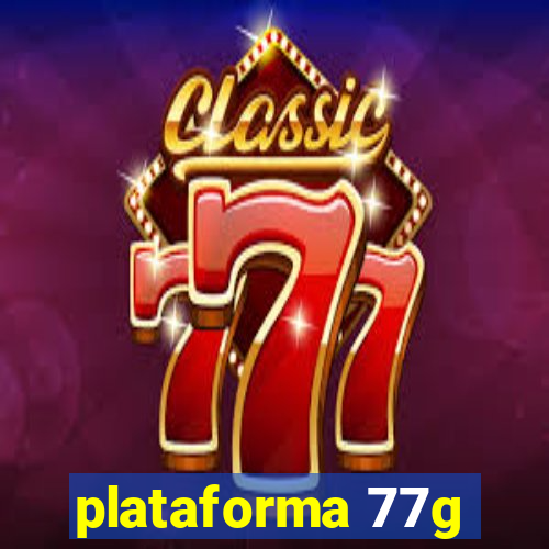 plataforma 77g