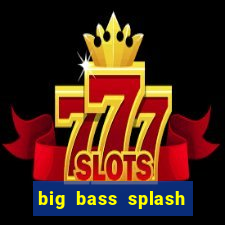 big bass splash demo betano