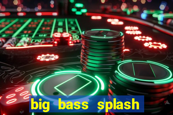 big bass splash demo betano