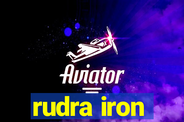 rudra iron