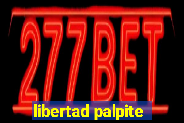 libertad palpite