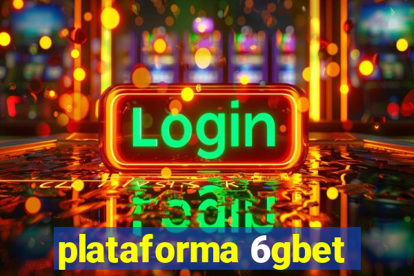 plataforma 6gbet