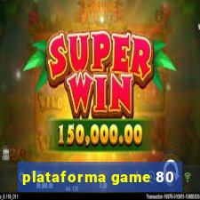 plataforma game 80