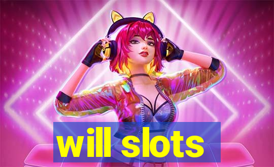 will slots