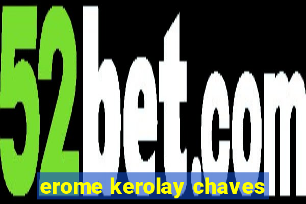 erome kerolay chaves