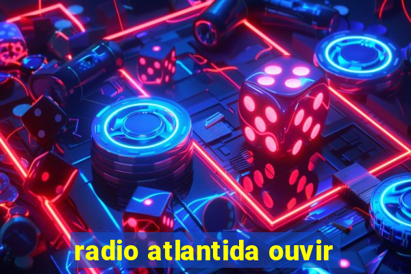 radio atlantida ouvir