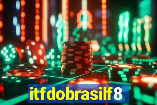 itfdobrasilf8