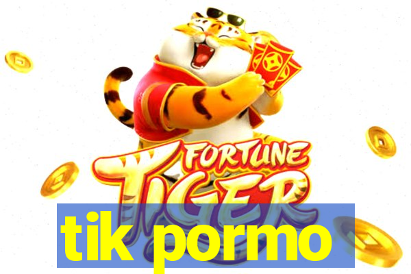 tik pormo