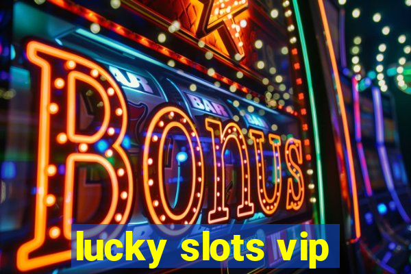 lucky slots vip