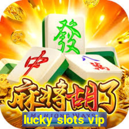 lucky slots vip