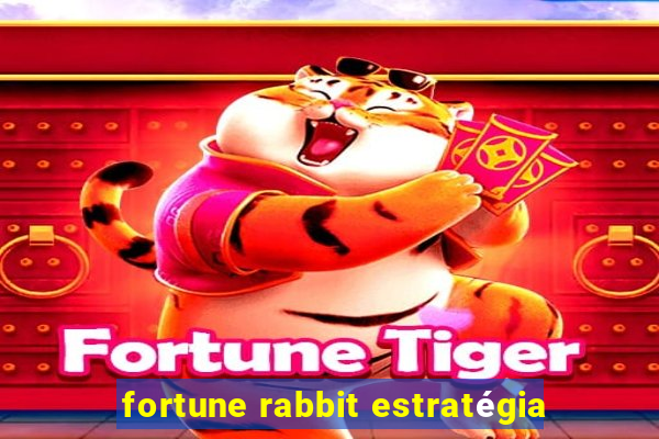 fortune rabbit estratégia