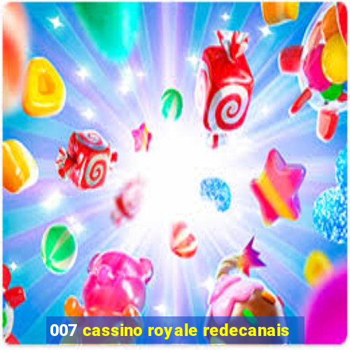 007 cassino royale redecanais