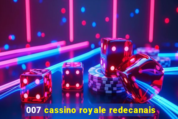 007 cassino royale redecanais