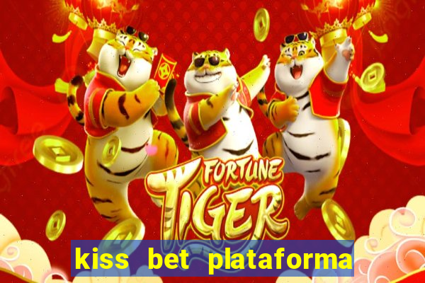 kiss bet plataforma de jogos