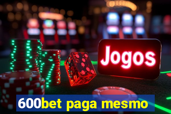 600bet paga mesmo