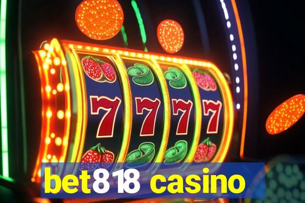 bet818 casino