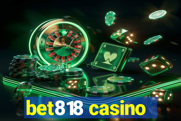 bet818 casino