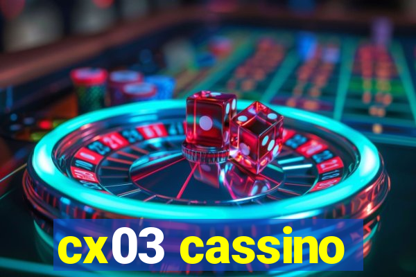 cx03 cassino