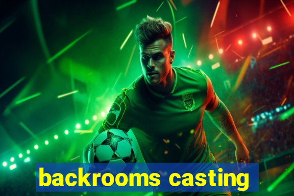 backrooms casting