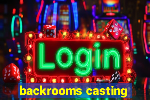 backrooms casting