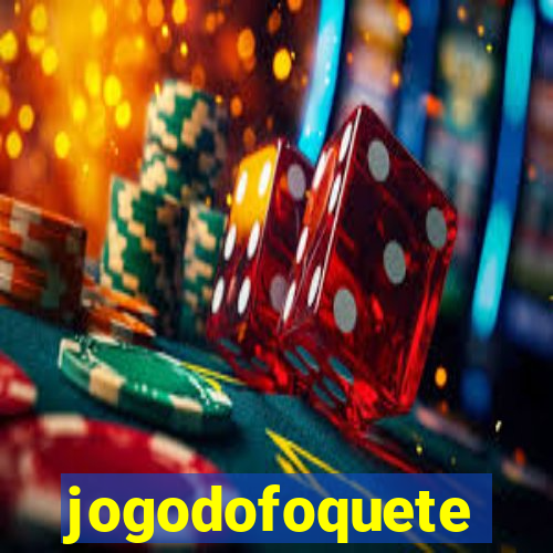 jogodofoquete