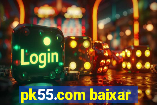 pk55.com baixar