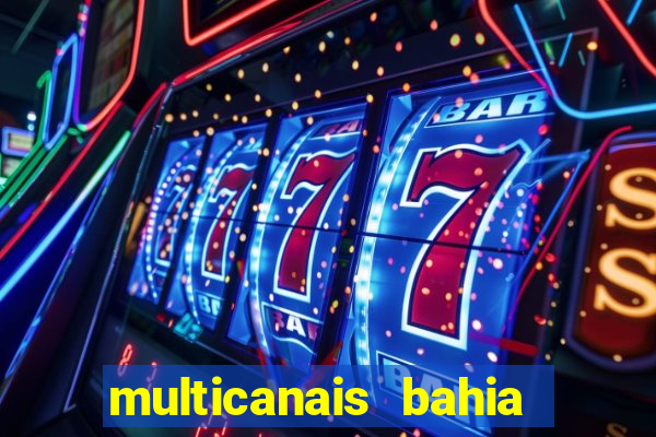 multicanais bahia ao vivo