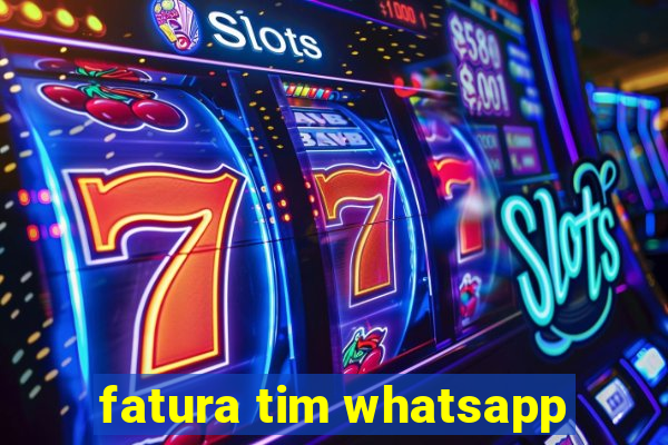 fatura tim whatsapp