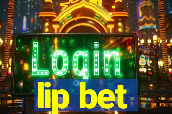 lip bet